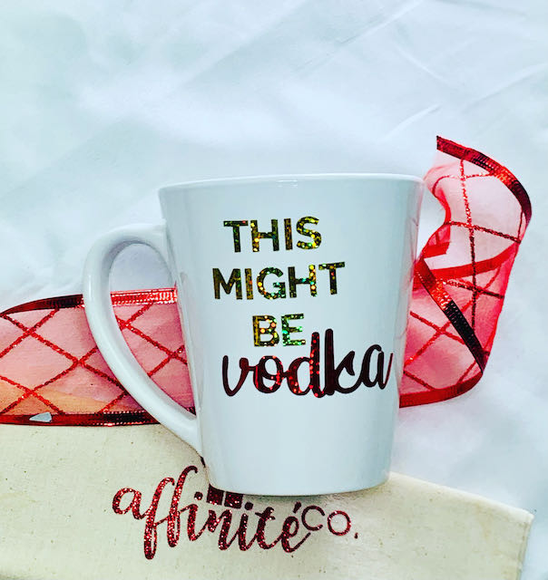 10 Oz White Ceramic Mug - Might be Vodka - White Ceramic Mug