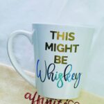 10 Oz White Ceramic Mug - Might Be Whiskey