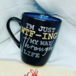 01-12 Oz Black Stoneware Mug - I'm Just WTF-ing My Way Through Life