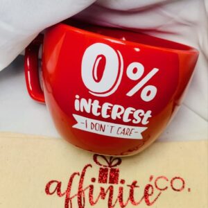 018 Oz Ceramic Mug - I Don’t Care 0% Interest