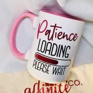 01-016 Oz Ceramic Mug - Patience Loading Please Wait