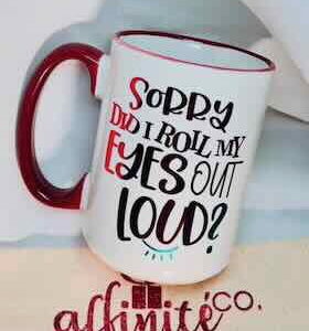 01-016 Oz Ceramic Mug - Did I Roll My Eyes Out Loud