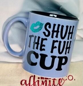 01-024 Oz Ceramic Mug - Shuh The Fuh Cup