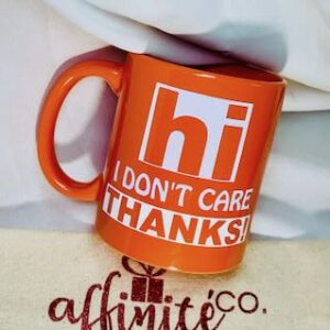 014 Oz Ceramic Mug - Hi I Don't Care Thanks