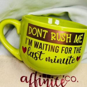 01-020 Oz Ceramic Mug - Don't Rush Me -