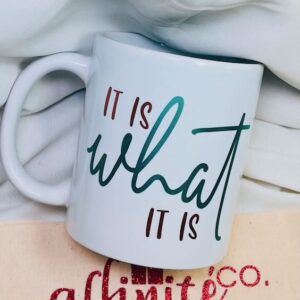 0-014 Oz Ceramic Mug - It Is What It Is