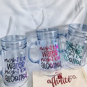 024 Clear Insulated Acrylic Mason Jars - Might Be Water Might Be Alcohol